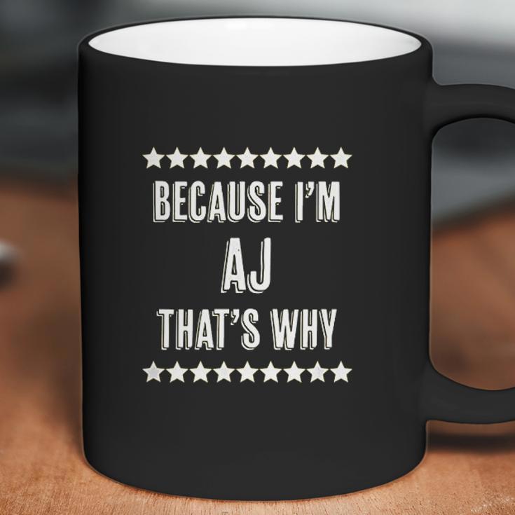 Because I Am The Aj Thats Why Coffee Mug