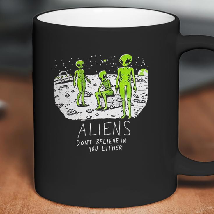 Aliens Dont Believe In You Either Funny Ufo Hunter Space Men Women Coffee Mug