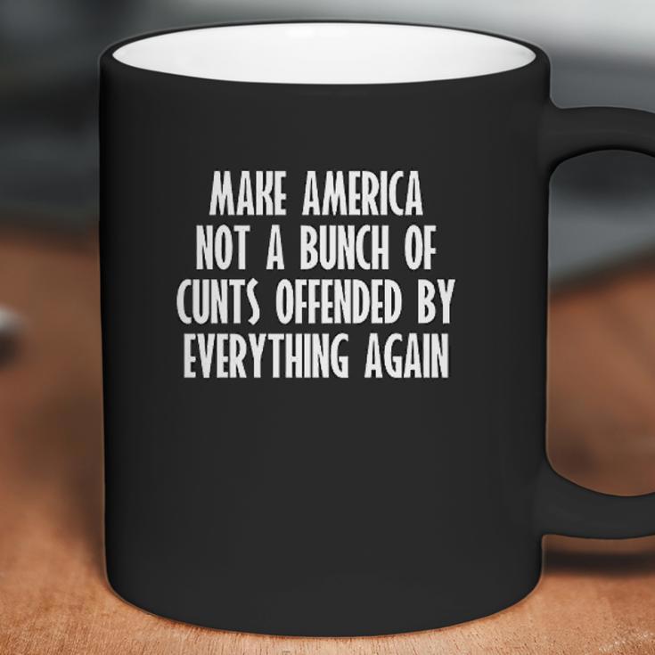 Make America Not A Bunch Of Cunts Offended By Everything Again Coffee Mug