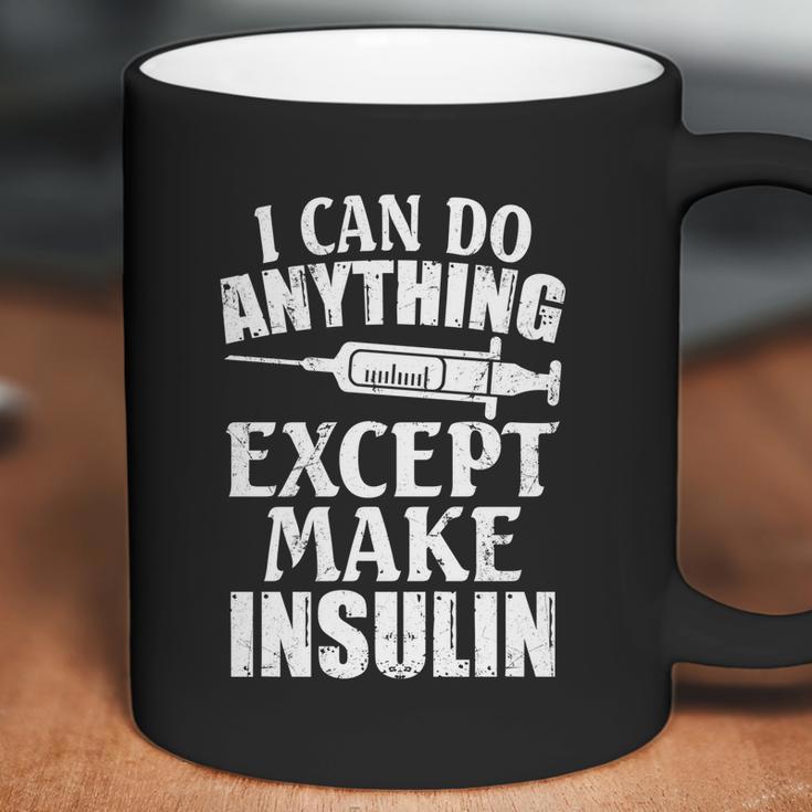 I Can Do Anything Except Make Insulin Type 1 Diabetes Gift Graphic Design Printed Casual Daily Basic Coffee Mug