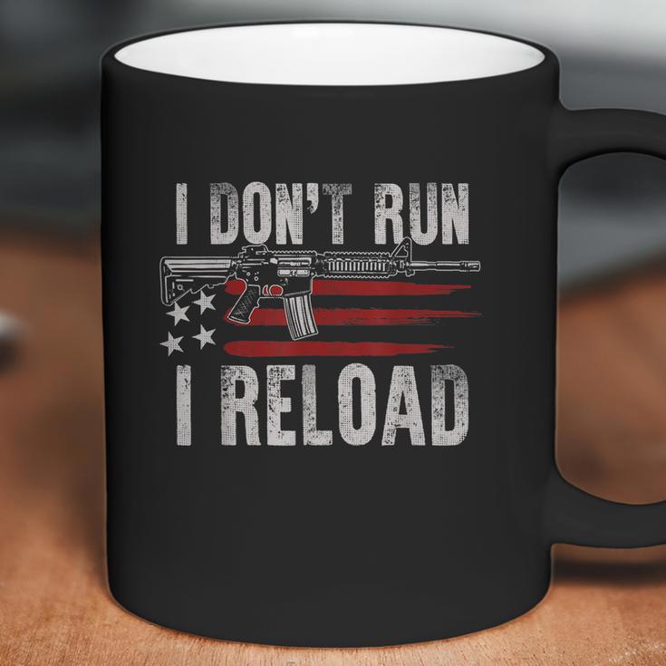 Ar15 Gun American Flag I Dont Run I Reload I Dont Run Coffee Mug