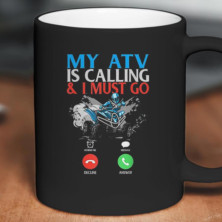 My Atv Is Calling And I Must Go 4 Wheeling Four Wheeler Utv Coffee Mug