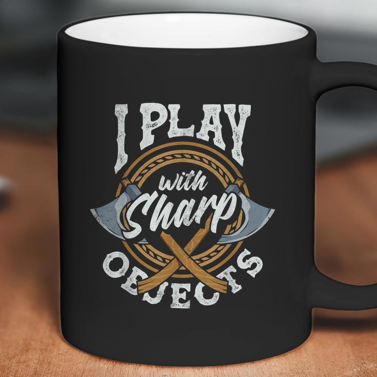 Axe Hatchet Throwing Ax Thrower I Play With Sharp Objects Coffee Mug