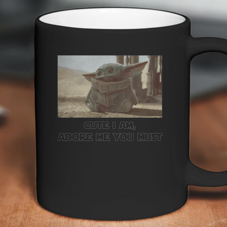 Baby Yoda Cute I Am Adore Me You Must Shirt Coffee Mug