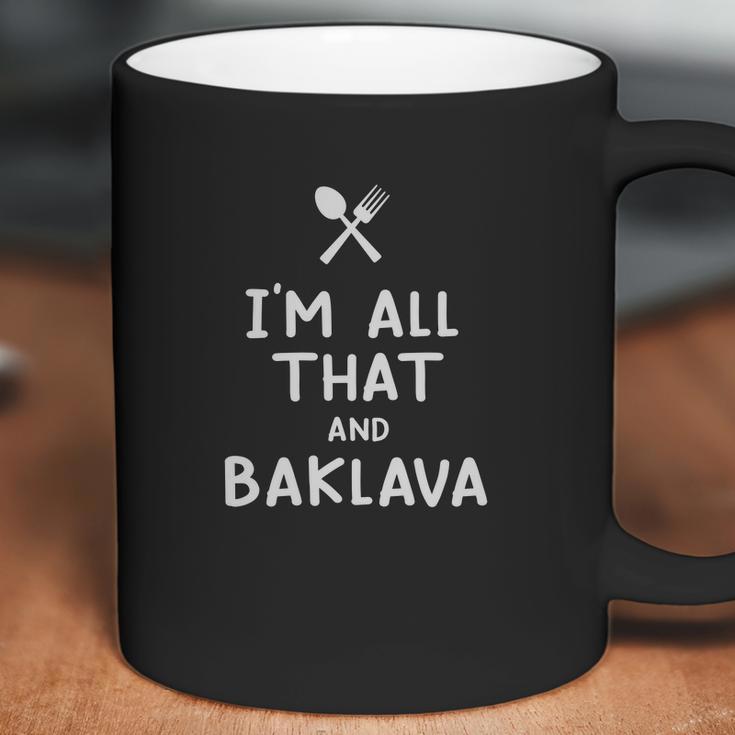 I Am All That And Baklava Funny Eating Food Lovers Coffee Mug