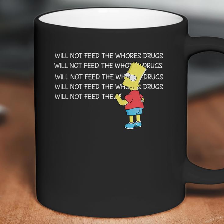 Bart Simpson I Will Not Feed The Whores Drugs Shirt Coffee Mug