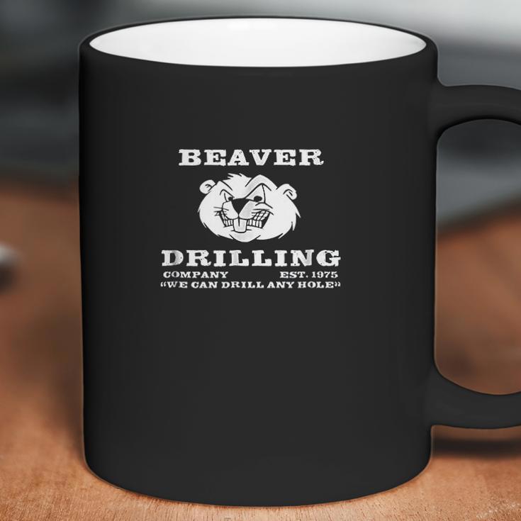 Beaver Drilling Company We Can Drill Any Hole Coffee Mug