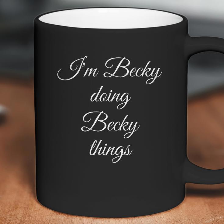 I Am Becky Doing Becky Things Coffee Mug