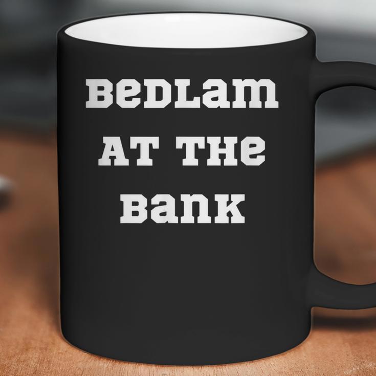 Bedlam At The Bank Coffee Mug