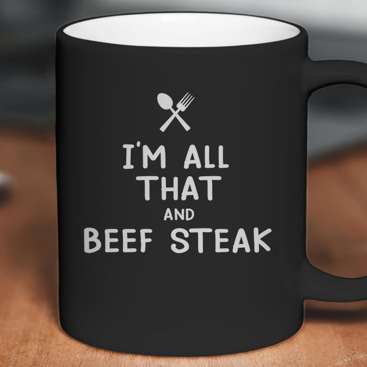 I Am All That And Beef Steak Funny Eating Food Lovers Coffee Mug