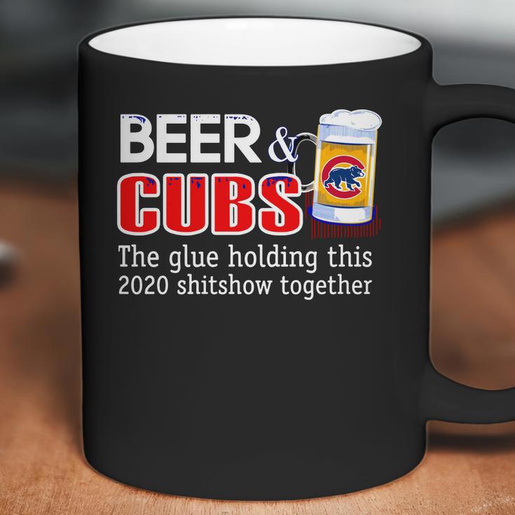 Beer And Cubs The Glue Holding This 2020 Shitshow Together Shirt Coffee Mug