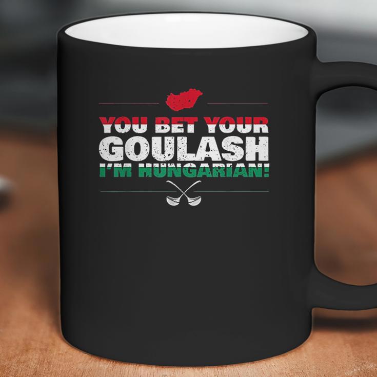 You Bet Your Goulash Im Hungarian Coffee Mug