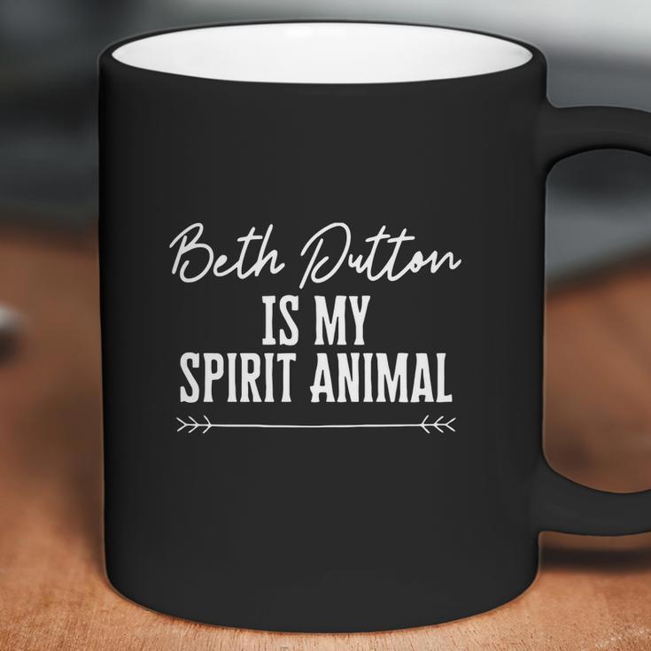 Beth Dutton Is My Spirit Animal Gift Coffee Mug