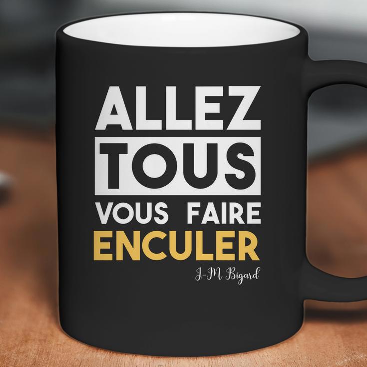 Bigard Allez Tous Vous Faire Coffee Mug