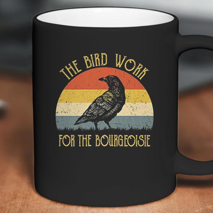 The Birds Work For The Bourgeoisie Vintage Coffee Mug