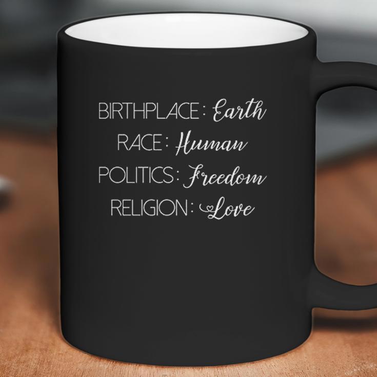 Birthplace Earth Race Human Politics Freedom Religion Love Human Rights Coffee Mug