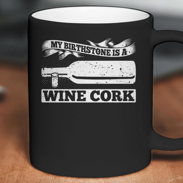 My Birthstone Is A Wine Cork 21541 Coffee Mug