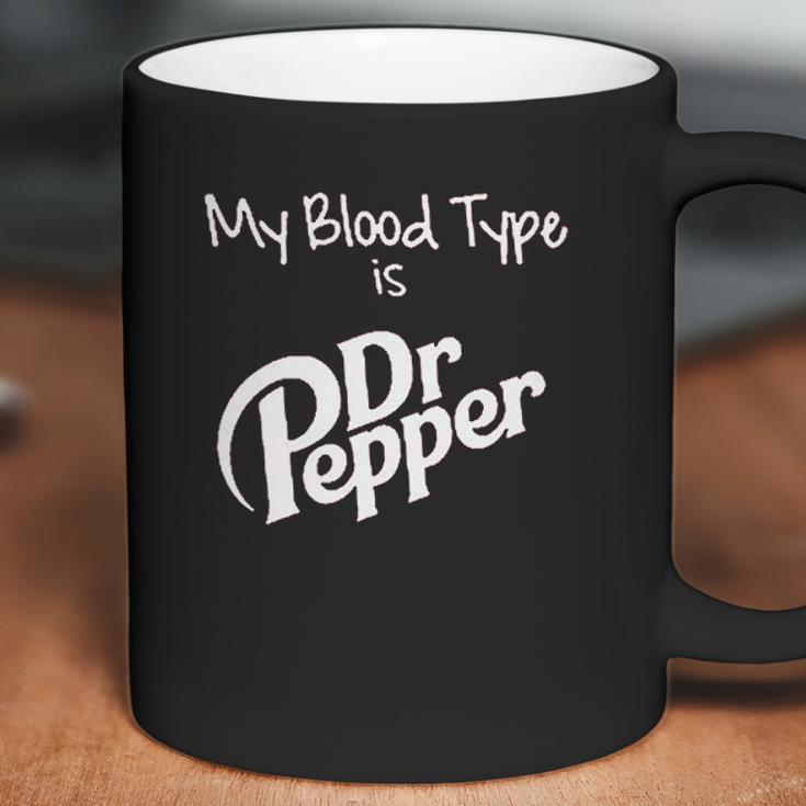 My Blood Type Is Dr Pepper Coffee Mug