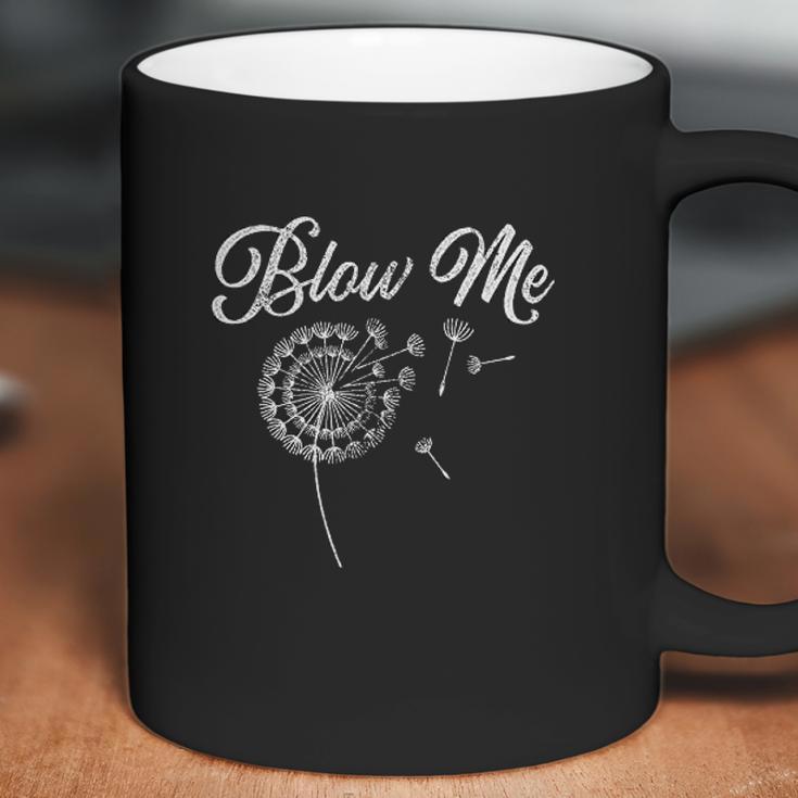 Blow Me Funny Dandelion Sarcastic Coffee Mug