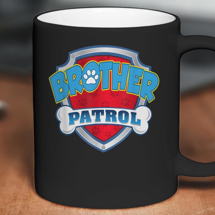 Brother Patrol -Dog Mom Dad Funny Gift Birthday Party Coffee Mug