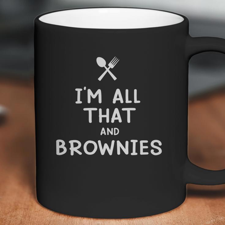 I Am All That And Brownies Funny Eating Food Lovers Coffee Mug