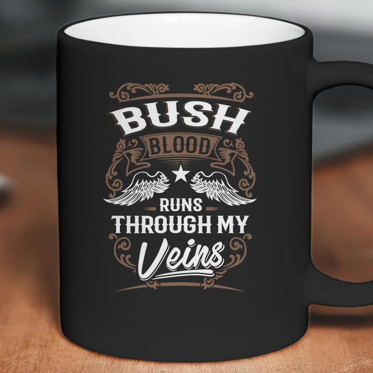 Bush Shirt Bush Blood Runs Through My Veins - Bush Tee Shirt Bush Hoodie Bush Family Bush Tee Bush Name Bush Lover Coffee Mug