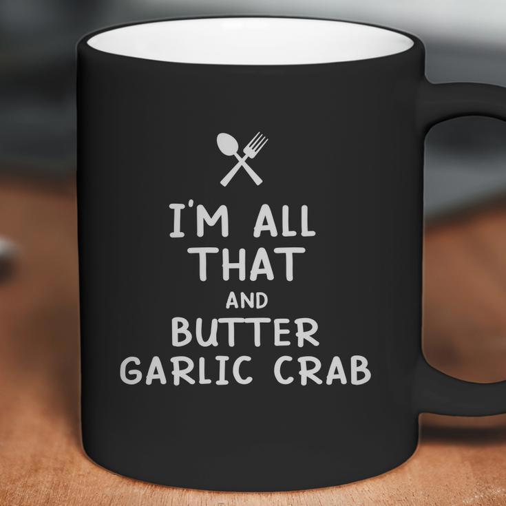 I Am All That And Butter Garlic Crab Funny Eating Food Lovers Coffee Mug