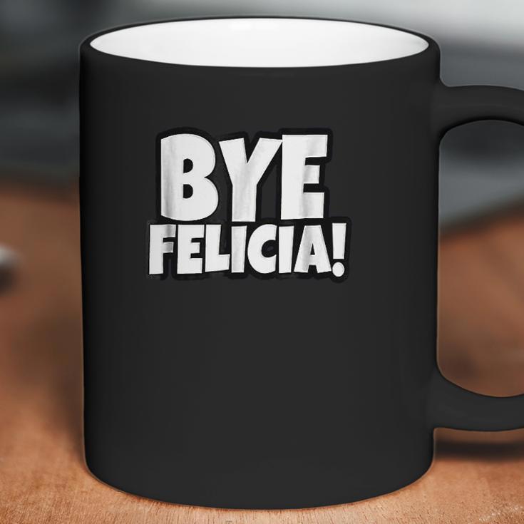 Bye Felicia Funny Saying Coffee Mug