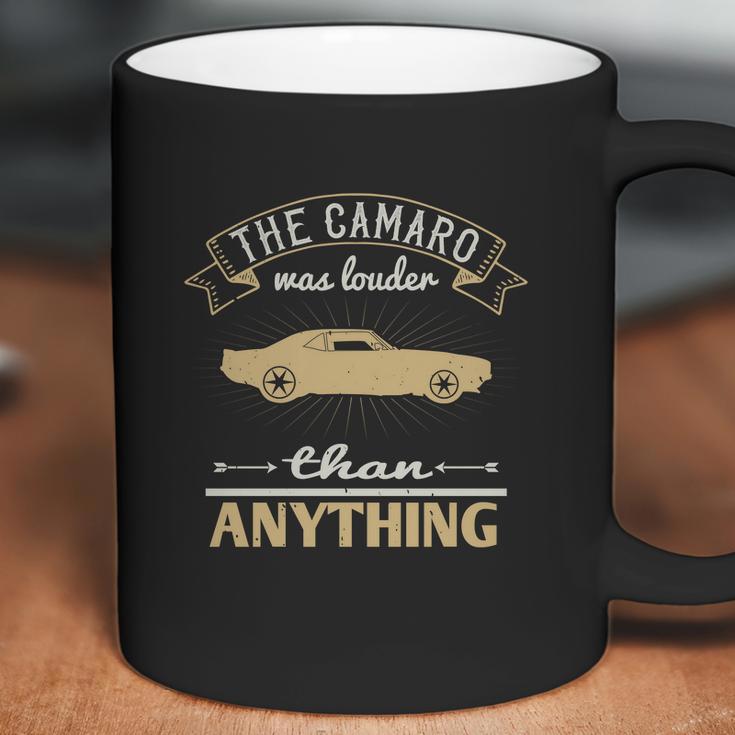 The Camaro Was Louder Than Anything Coffee Mug