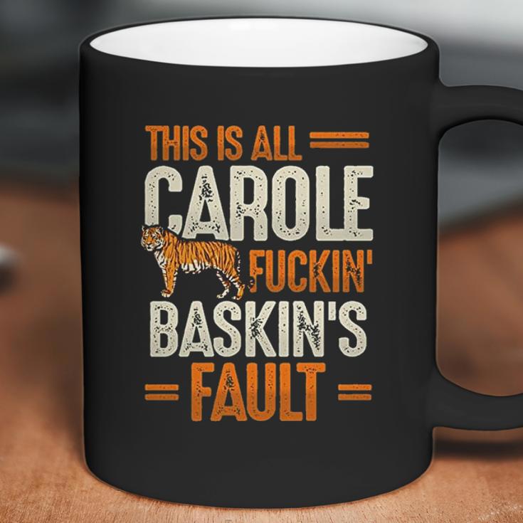 This Is Carole Baskin Fault Tiger Funny Coffee Mug