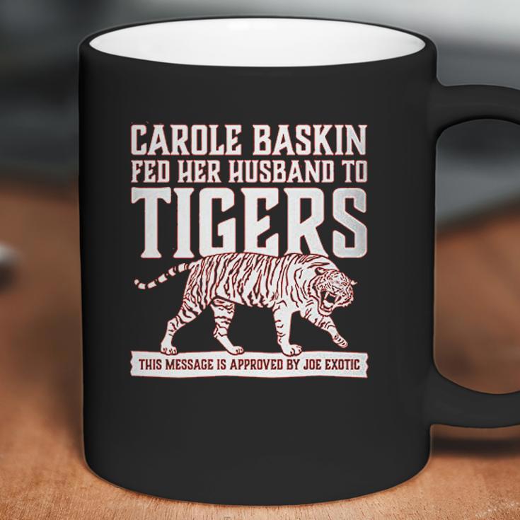 Carole Baskin Fed Her Husband To Tigers Coffee Mug