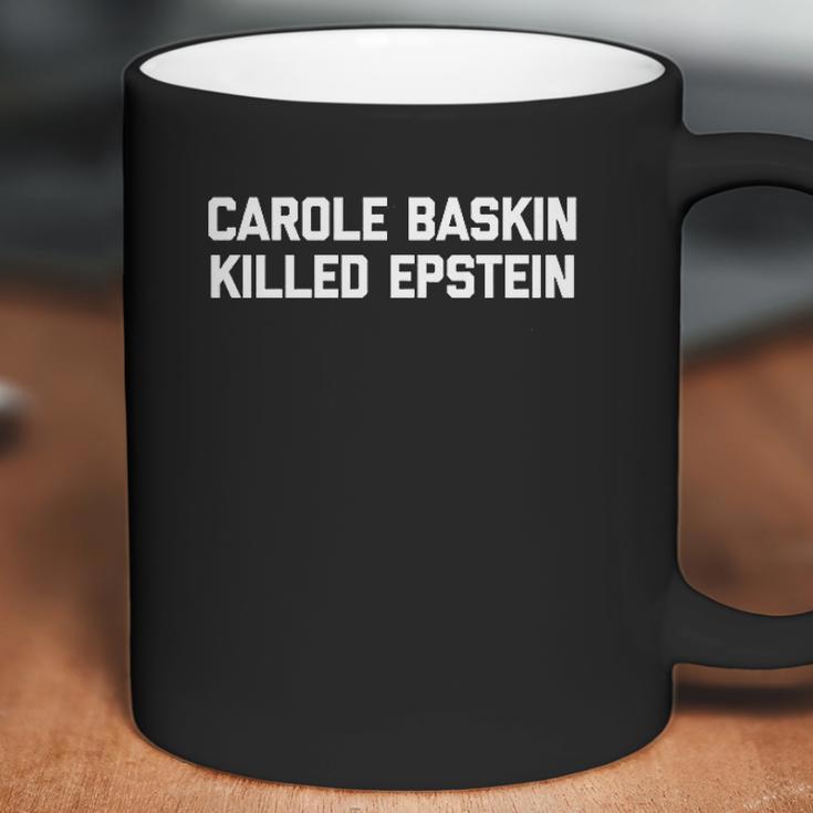 Carole Baskin Killed Epstein Coffee Mug