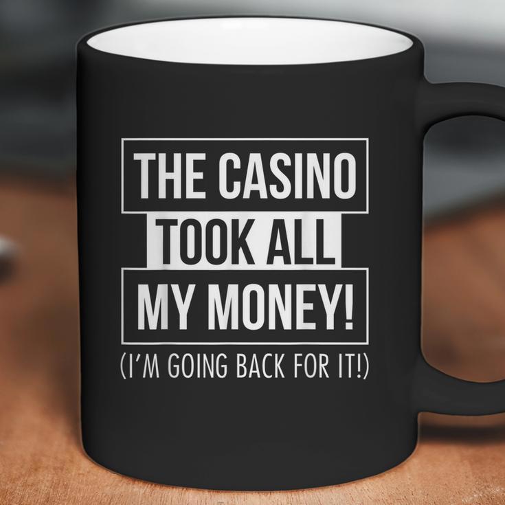 The Casino Took All My Money Funny Gambling Coffee Mug