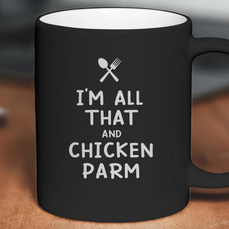 I Am All That And Chicken Parm Funny Eating Food Lovers Coffee Mug