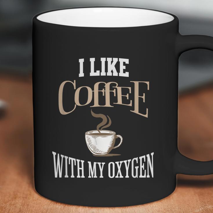 I Like Coffee With My Oxygen Coffee Quote For Coffee Lovers Coffee Mug