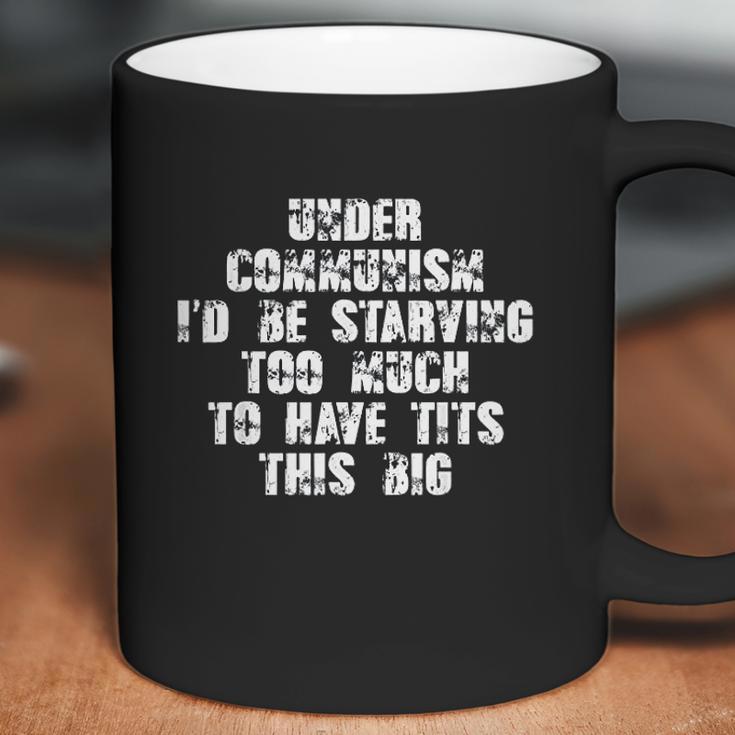 Under Communism Id Be Starving Too Much To Have This Coffee Mug