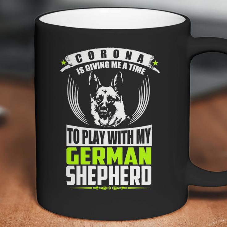 Corona Is Giving Me A Time To Play With My German Shepherd DogCoffee Mug