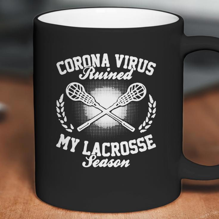 Corona Virus Ruined My Lacrosse Season Shirtn Coffee Mug