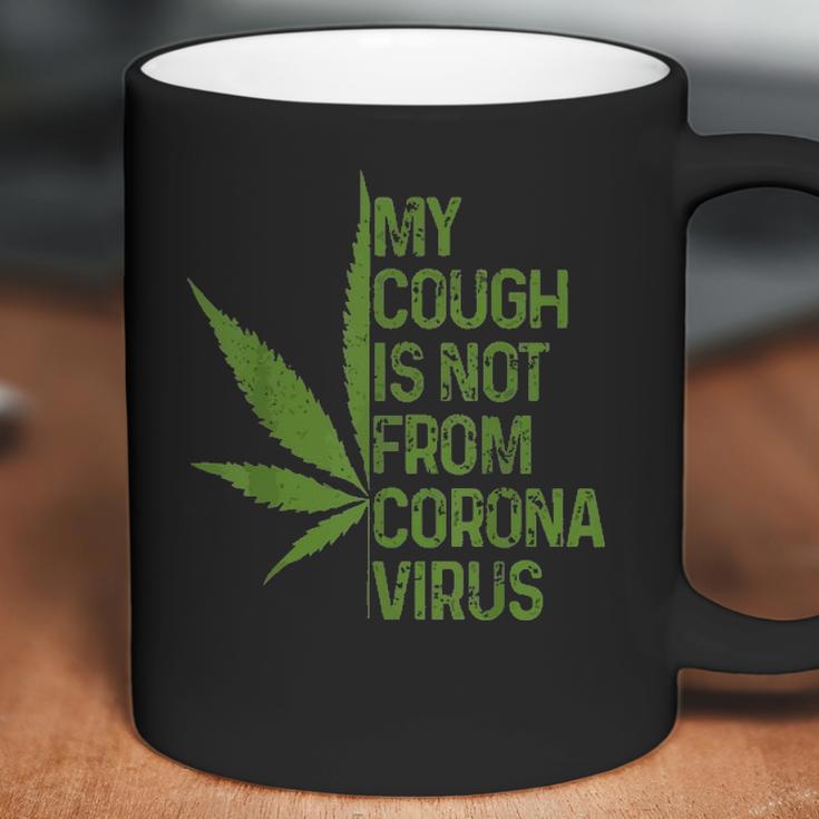 My Cough Is Not From Corona Virus Funny WeedCoffee Mug