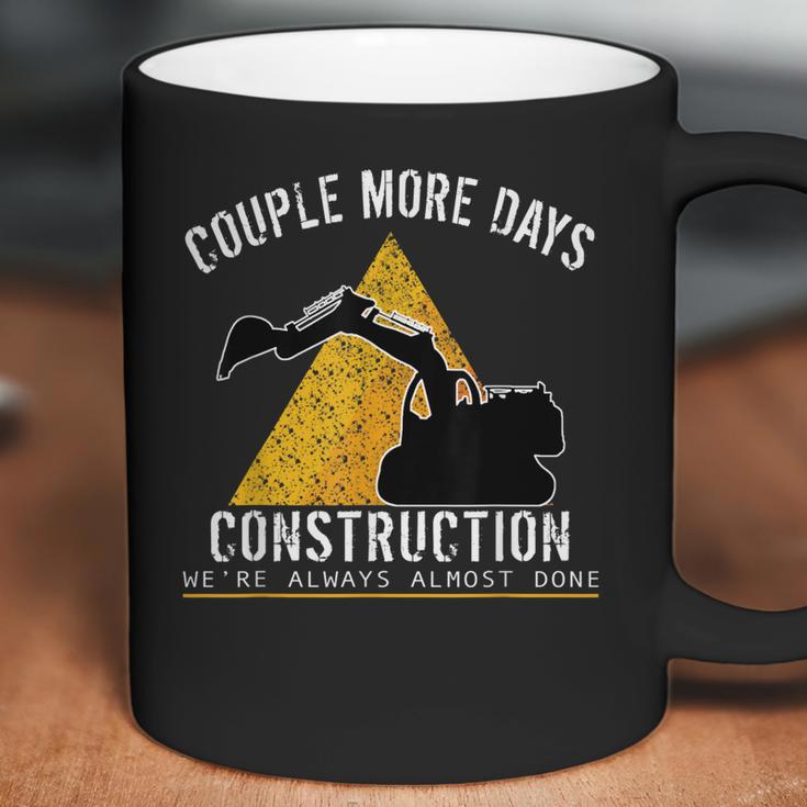 Couple More Days Construction We’Re Always Almost Done 0 Coffee Mug