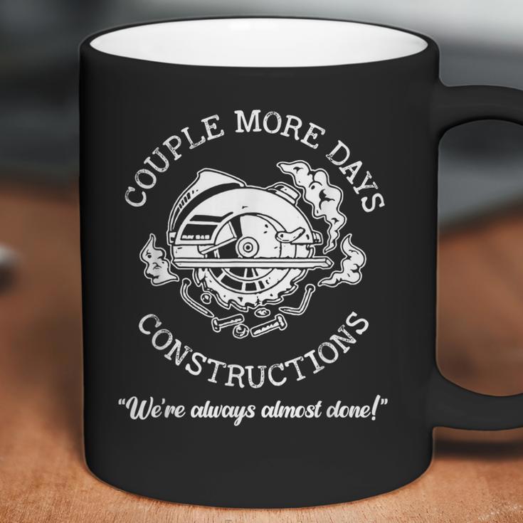 Couple More Days Construction We’Re Always Almost Done Coffee Mug