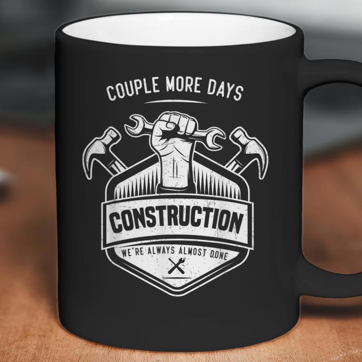 Couple More Days Construction We’Re Always Almost Done V10 Coffee Mug