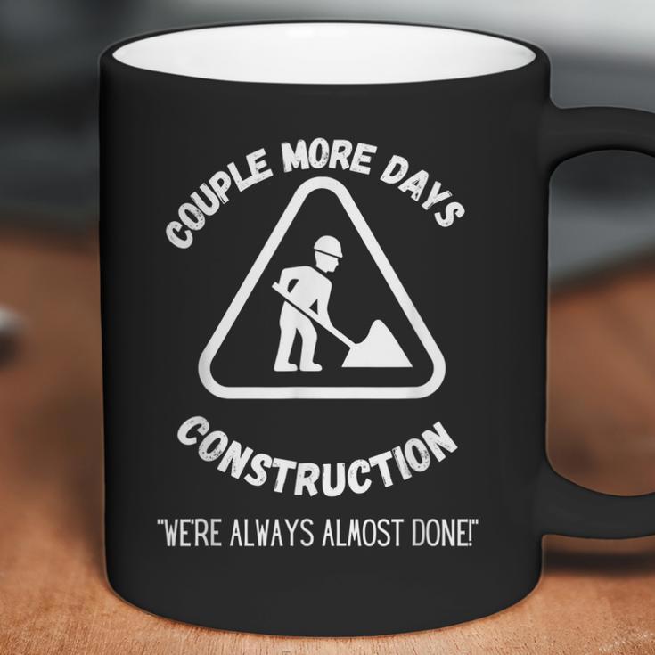 Couple More Days Construction We’Re Always Almost Done V15 Coffee Mug