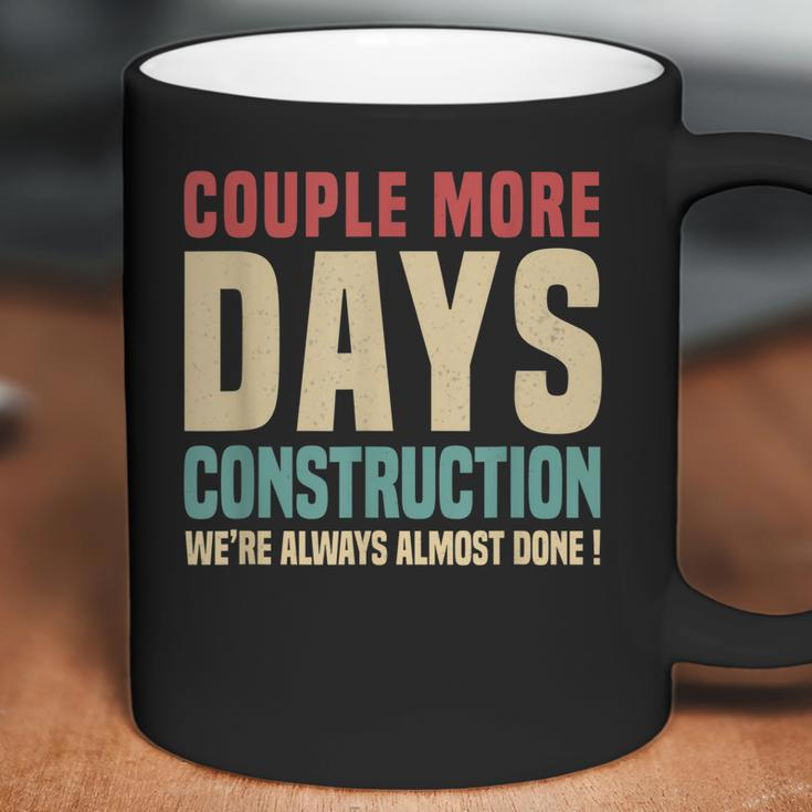 Couple More Days Construction We’Re Always Almost Done V16 Coffee Mug