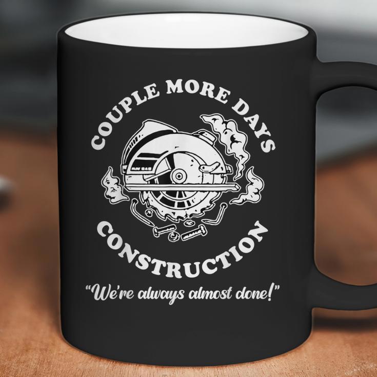 Couple More Days Construction We’Re Always Almost Done V19 Coffee Mug