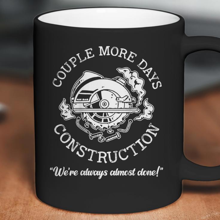 Couple More Days Construction We’Re Always Almost Done V5 Coffee Mug