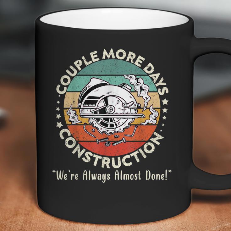 Couple More Days Construction We’Re Always Almost Done V56 Coffee Mug