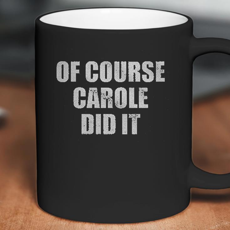 Of Course Carole Did It Coffee Mug