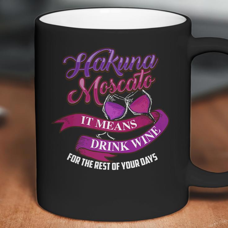 Cute Hakuna Moscato It Means Drink Wine Funny Gift Coffee Mug