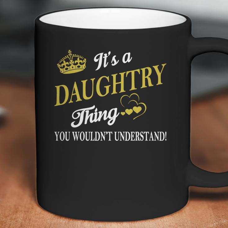 Daughtry Shirts - Its A Daughtry Thing You Wouldnt Understand Name Shirts Coffee Mug